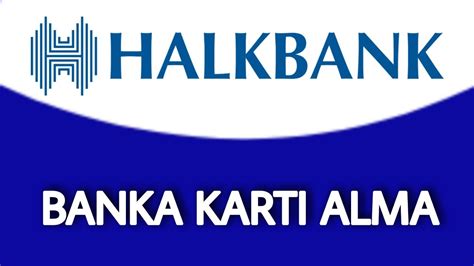 Halkbank banka kartı nasıl alınır